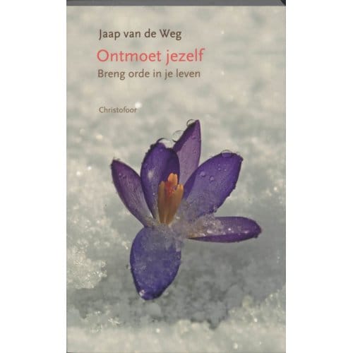 Ontmoet Jezelf, Breng Orde In Je Leven - J. van de Weg