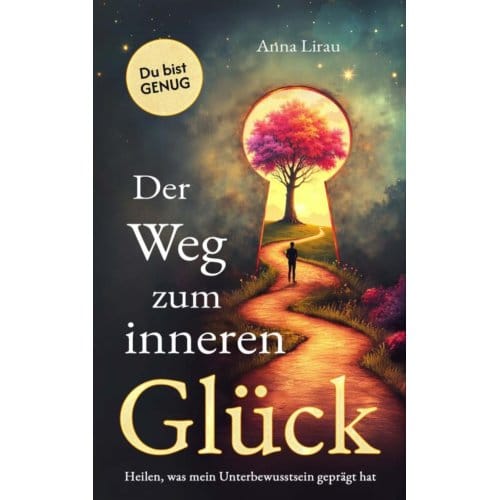 Der Weg Zum Inneren Glück - Anna Lirau