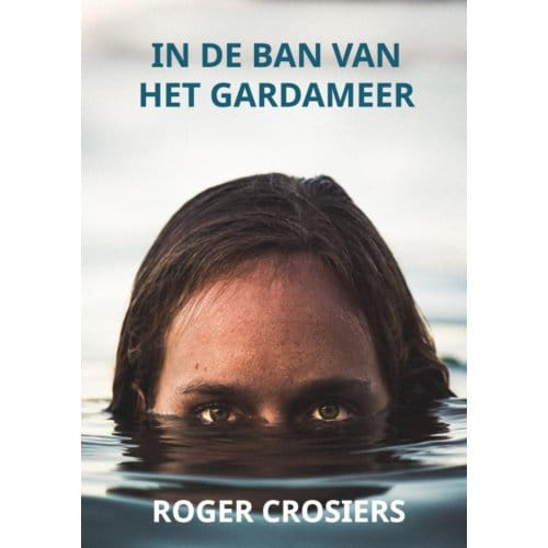 In De Ban Van Het Gardameer - Roger CROSIERS