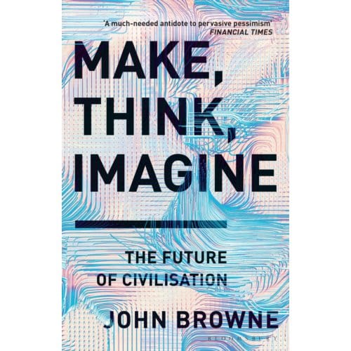Make, Think, Imagine - John Browne