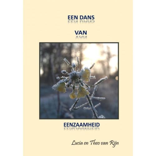 Een Dans Van Eenzaamheid - Lucia En Theo Van Rijn