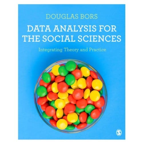 Data Analysis For The Social Sciences: Integrating Theory And Practice - Bors