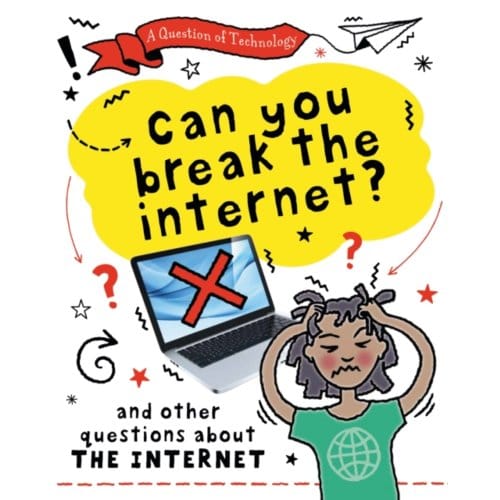 A Question Of Technology: Can You Break The Internet? - A Question Of Technology - Clive Gifford