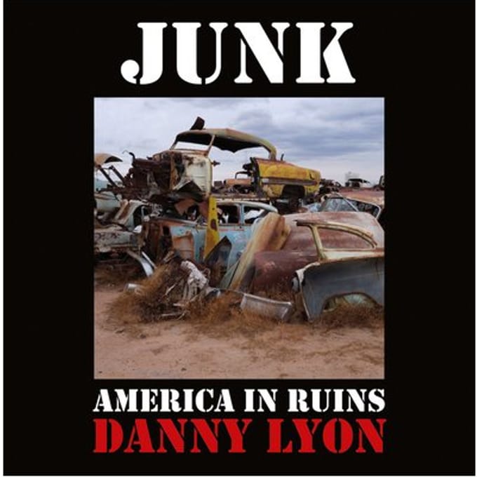 Danny Lyon: Junk - Danny Lyon