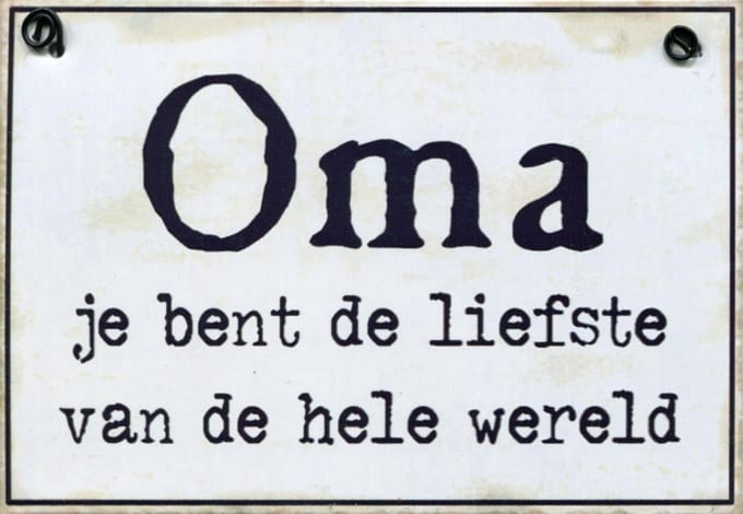 BMPdesign tekstbord: Oma jij bent de liefste van de wereld (wit)