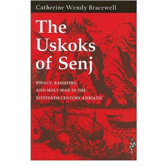 The Uskoks Of Senj - Catherine Wendy Bracewell