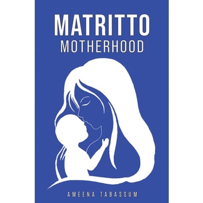 Matritto ! Motherhood - Ameena Tabassum