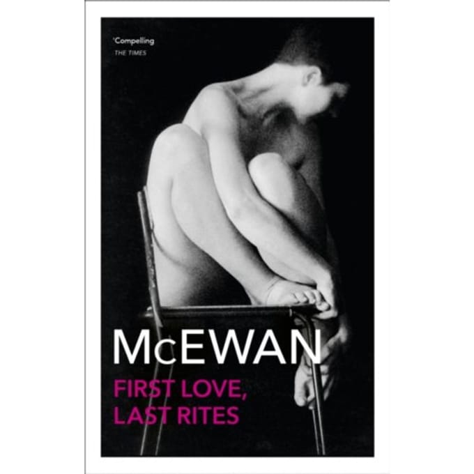 First Love, Last Rites - Ian McEwan