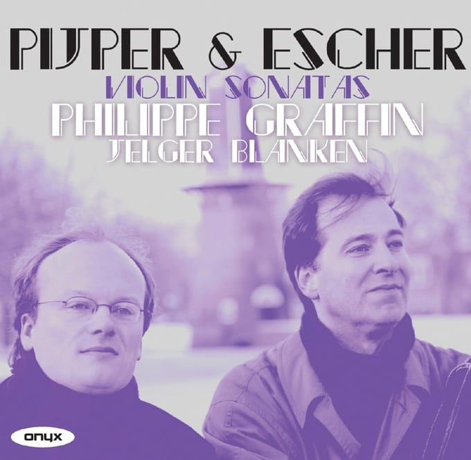 Philippe Graffin & Jelger Blanken - Pijper & Escher Violin Sonatas (CD)