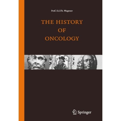 The History Of Oncology - D.J.Th. Wagener