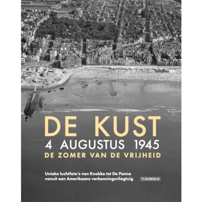 De Kust. 4 Augustus 1945. De Zomer Van De Vrijheid - Birger Stichelbaut