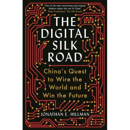 The Digital Silk Road - Jonathan E. Hillman