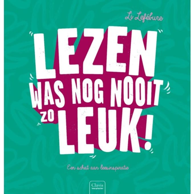 Lezen Was Nog Nooit Zo Leuk! - Li Lefébure