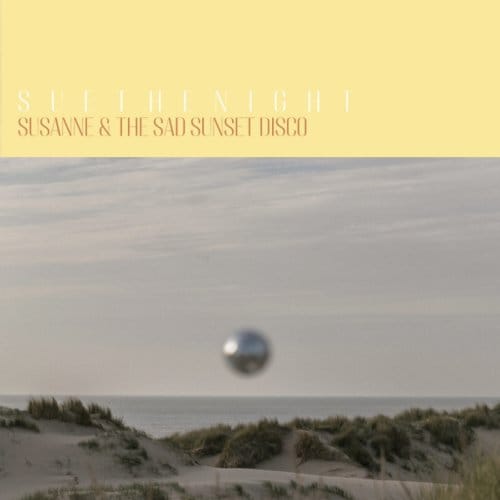 Sue The Night - Susanne & The Sad Sunset Disco