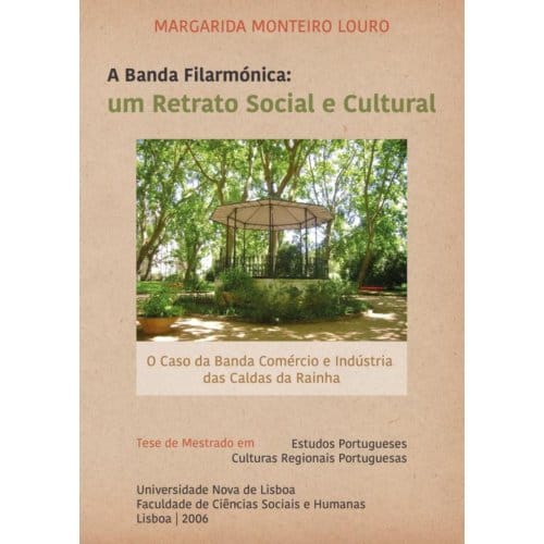 A Banda Filarmónica: Um Retrato Social E Cultural - Margarida M Monteiro Louro