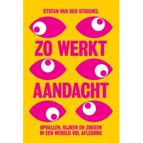 Zo Werkt Aandacht - Stefan van der Stigchel