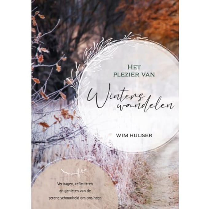 Het Plezier Van Winters Wandelen - Wim Huijser