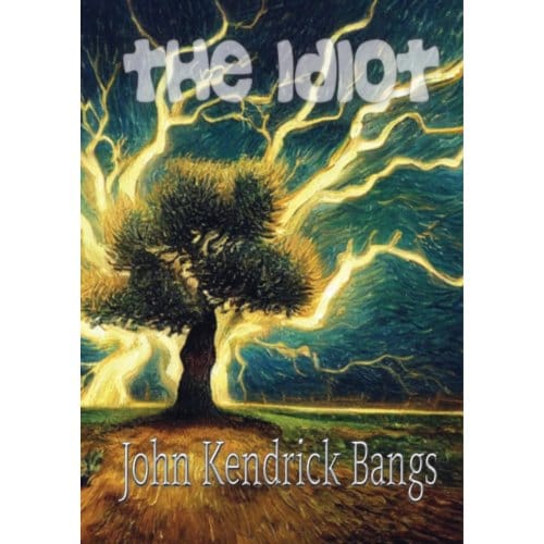 The Idiot - John Kendrick Bangs