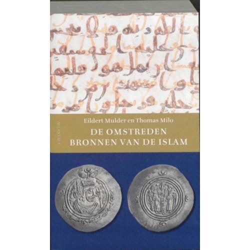 De Omstreden Bronnen Van De Islam - E. Mulder