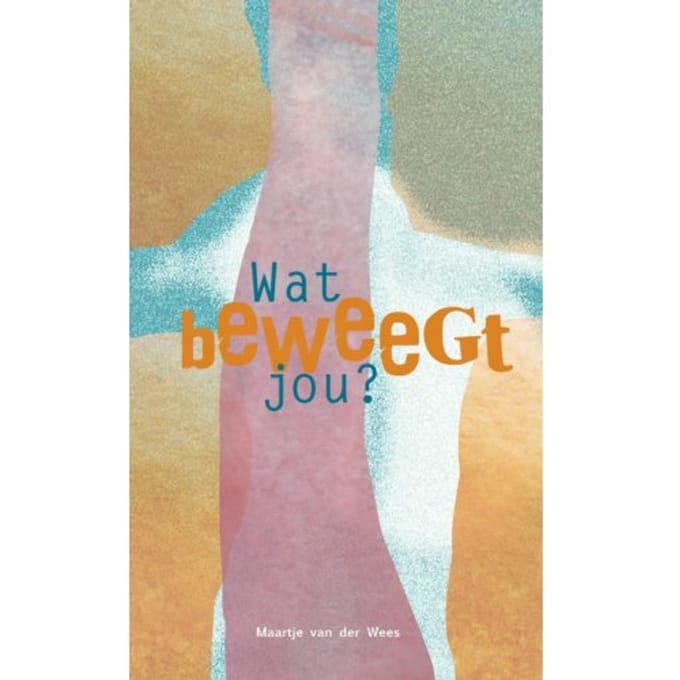 Wat Beweegt Jou? - Maartje van der Wees