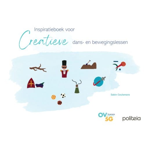 Inspiratieboek Voor Creatieve Dans- En Bewegingslessen - Sabin Ceulemans