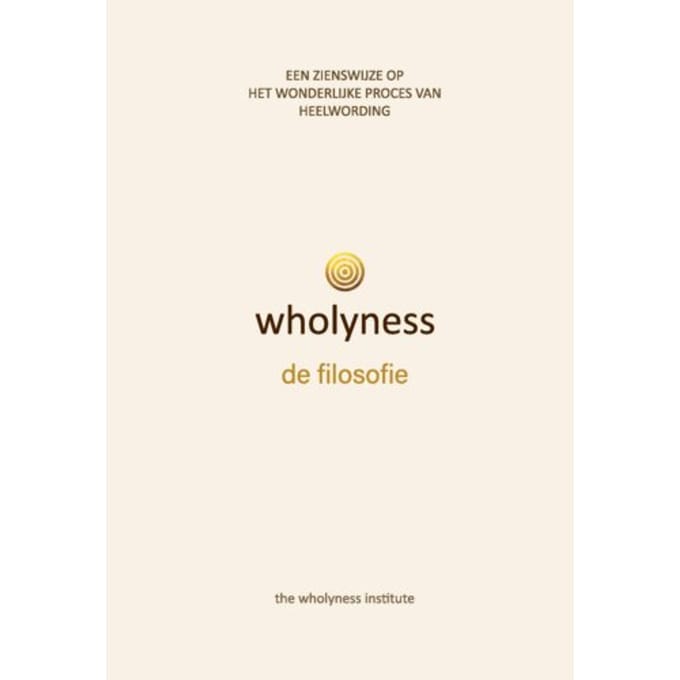 Wholyness, De Filosofie - The wholyness Institute