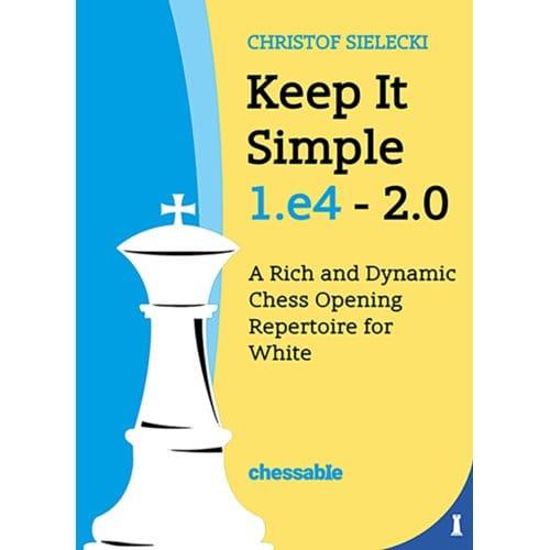 Keep It Simple 1.E4 2.0 - Christof Sielecki