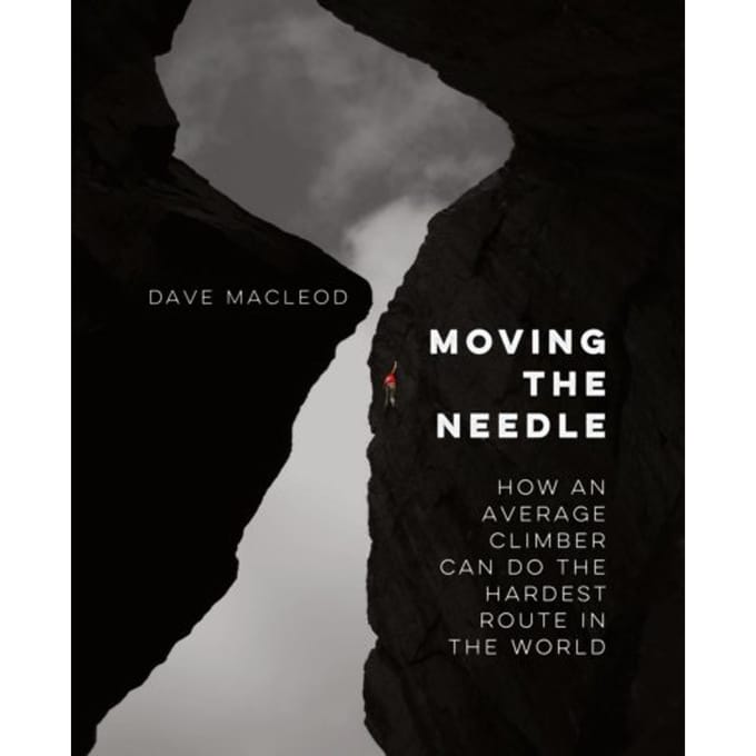 Moving The Needle - Dave MacLeod