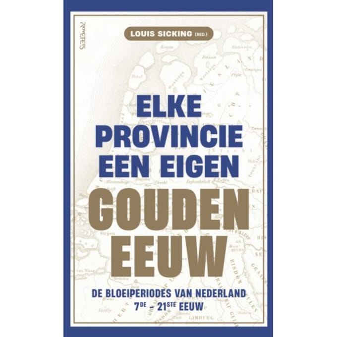 Elke Provincie Een Eigen Gouden Eeuw - Louis Sicking