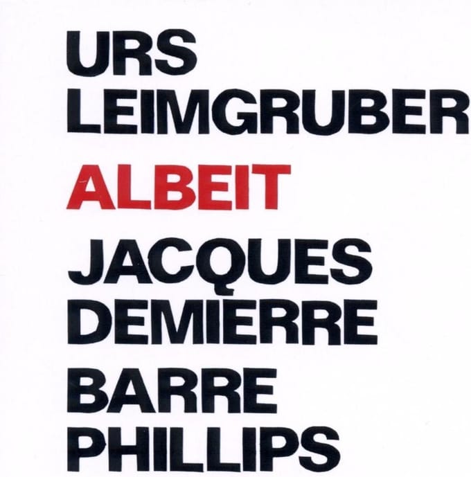 Urs Leimgruber, Jacques Demierre, Barre Phillips - Albeit (CD)
