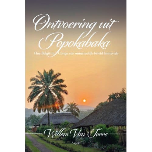 Ontvoering Uit Popokabaka - Willem van Torre