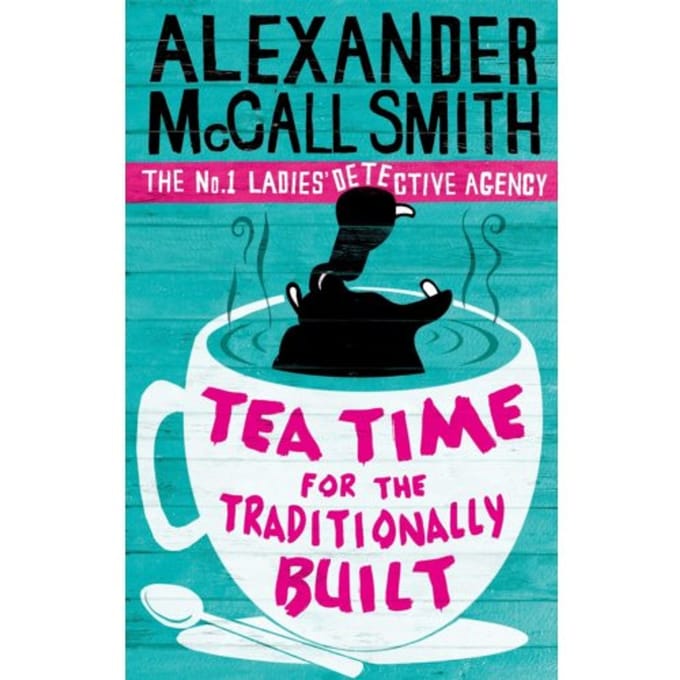 Tea Time For The Traditionally Built - Alexander McCall Smith