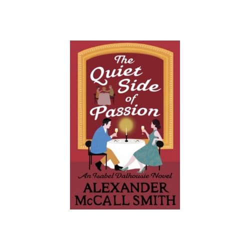 The quiet side of passion - Alexander Mccall Smith