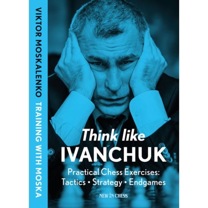 Think Like Ivanchuk - Viktor Moskalenko