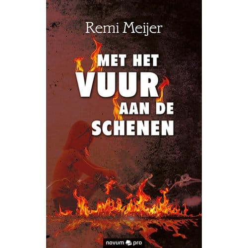 Met Het Vuur Aan De Schenen - Remi Meijer