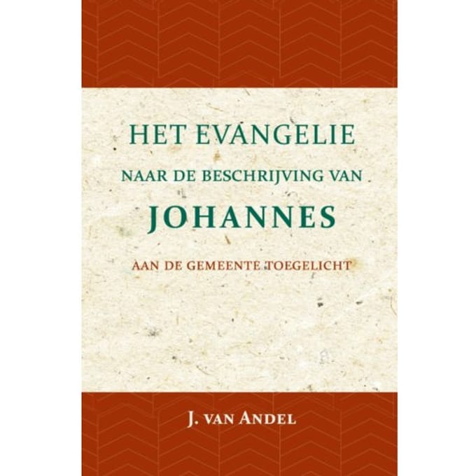 Het Evangelie Naar De Beschrijving Van Johannes - J. van Andel