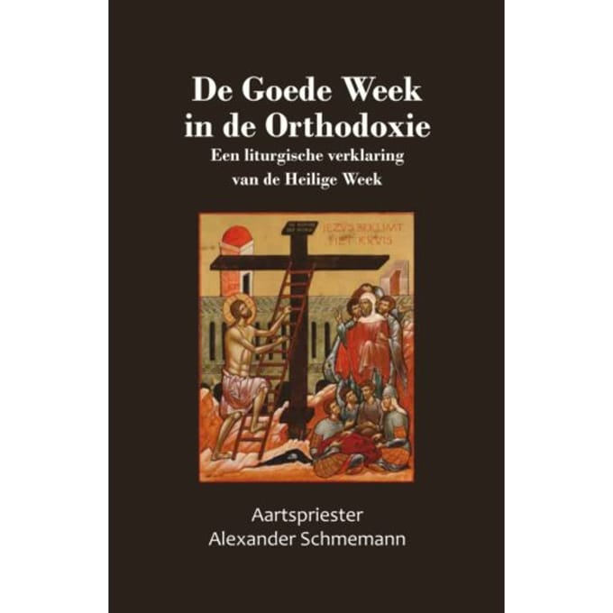 De Goede Week In De Orthodoxie - Alexander Schmemann