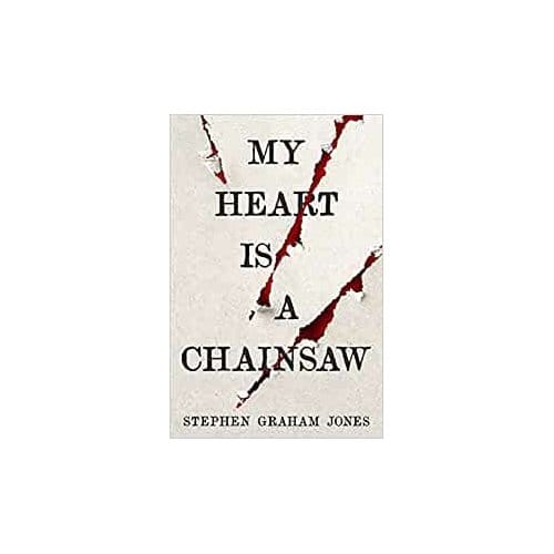 My Heart Is A Chainsaw - Stephen Graham Jones