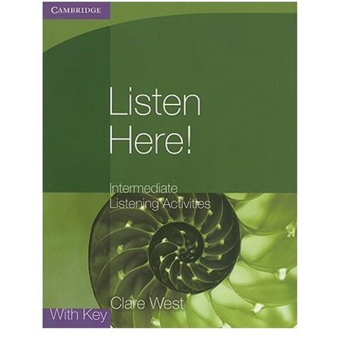 Listen Here! Intermediate Listening Activities With Key - Clare West