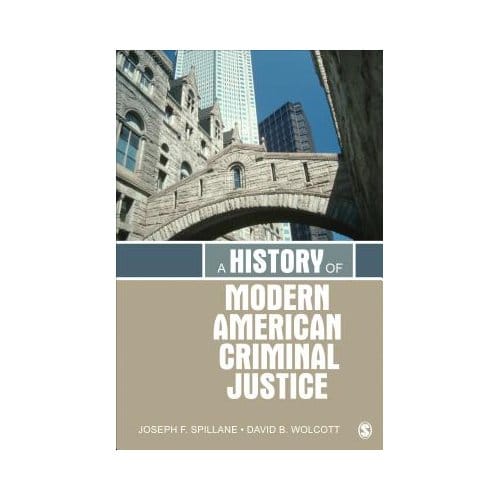 A History Of Modern American Criminal Justice - Spillane