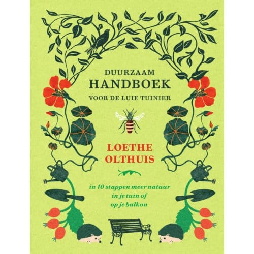 Duurzaam Handboek Voor De Luie Tuinier - Loethe Olthuis