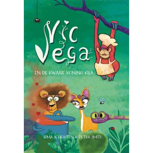 Vic Vega En De Kwaaie Koning Kila - Irma Schouten