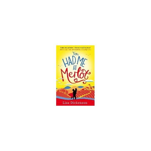 You Had Me At Merlot - Lisa Dickenson