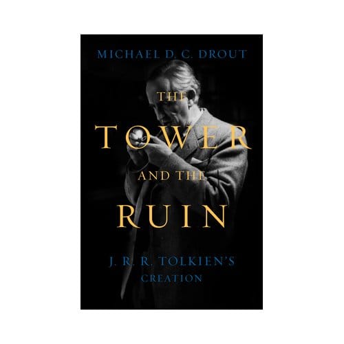 The Tower And The Ruin - Michael DC Drout