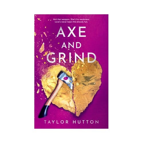 Axe And Grind - Taylor Hutton