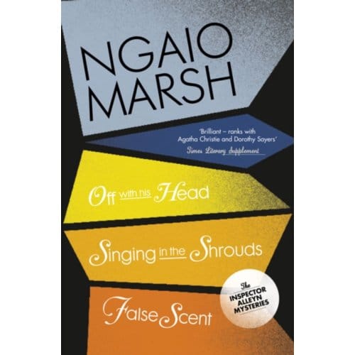 Off With His Head / Singing In The Shrouds / False Scent - The Ngaio Marsh Collection - Ngaio Marsh