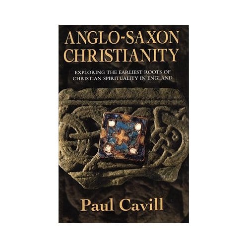 Anglo-Saxon Christianity - Paul Cavill