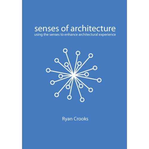 Senses Of Architecture - Ryan Crooks