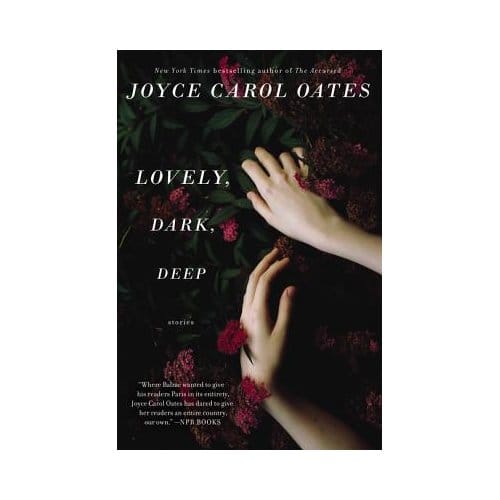 Lovely, Dark, Deep - Joyce Carol Oates