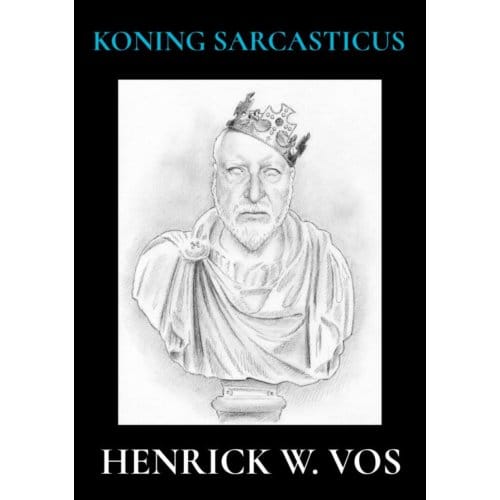 Koning Sarcasticus - Henrick W. Vos